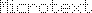 Microtext